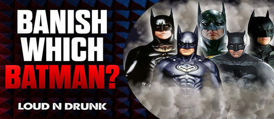 Banish Which Batman? | Episode 28