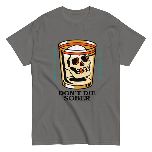 Don't Die Sober Shirt