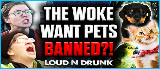 WOKE Hacks Want To BAN Pets?! | Episode 60
