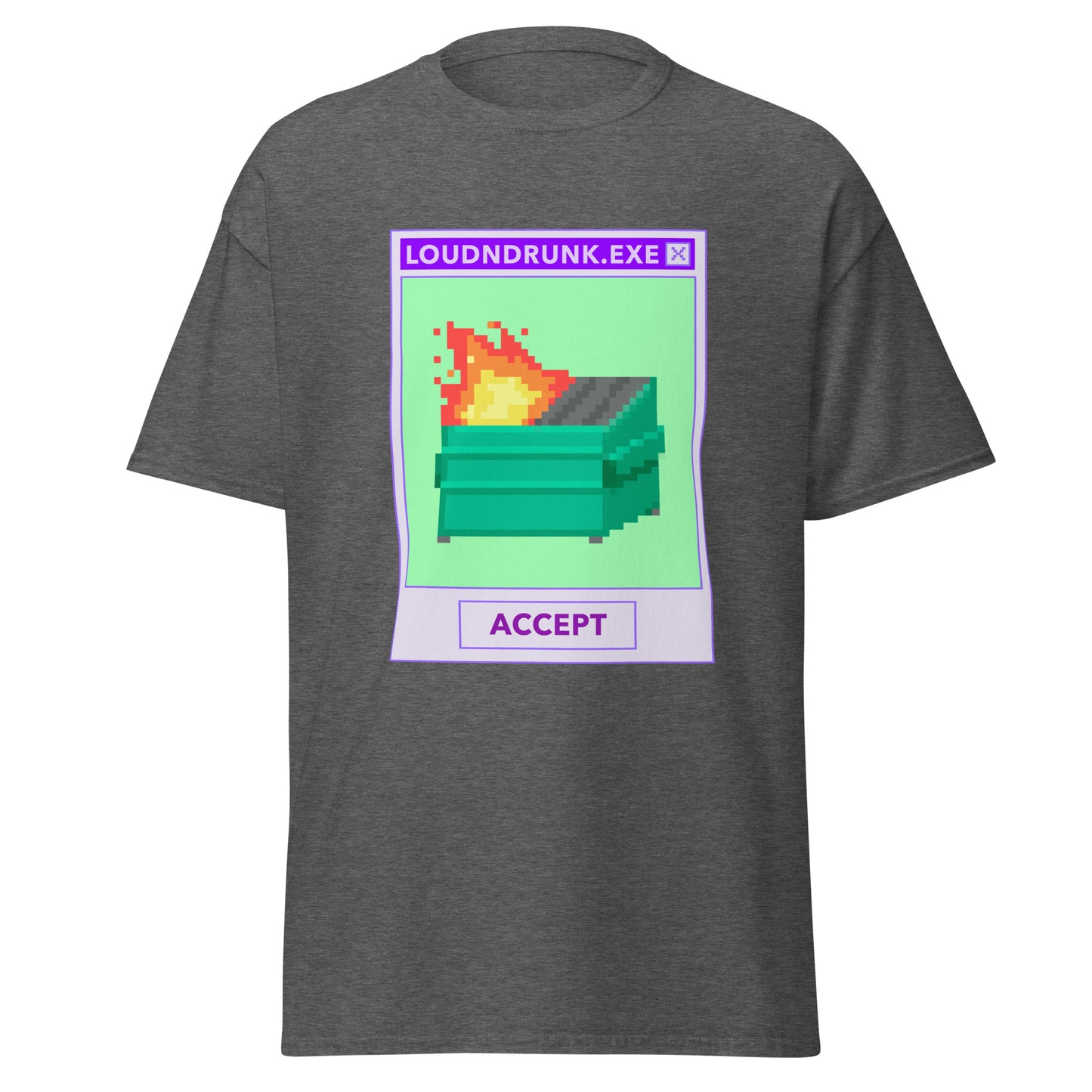 Dumpster Fire LoudNDrunk.EXE Shirt